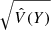 $ \sqrt{\hat{V}(Y)} $