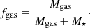 $$ \begin{aligned} f_{\rm gas}\equiv \frac{M_{\rm gas}}{M_{\rm gas}+M_\star }\cdot \end{aligned} $$