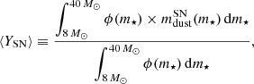 $$ \begin{aligned} \langle Y_{\rm SN}\rangle \equiv \frac{\displaystyle \int _{8\,M_\odot }^{40\,M_\odot }\phi (m_\star )\times m_{\rm dust}^\mathrm{SN}(m_\star )\,\mathrm{d}m_\star }{\displaystyle \int _{8\,M_\odot }^{40\,M_\odot }\phi (m_\star )\,\mathrm{d}m_\star }, \end{aligned} $$