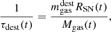 $$ \begin{aligned} \frac{1}{\tau _{\rm dest}(t)} = \frac{m_{\rm gas}^\mathrm{dest}R_{\rm SN}(t)}{M_{\rm gas}(t)}, \end{aligned} $$