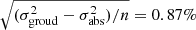 $ \sqrt{(\sigma_{\mathrm{groud}}^2-\sigma_{\mathrm{abs}}^2)/n}=0.87\% $