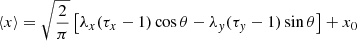 $$ \begin{aligned}&\langle x\rangle = \sqrt{\frac{2}{\pi }}\left[\lambda _x(\tau _x-1)\cos \theta -\lambda _{ y}(\tau _{ y}-1)\sin \theta \right]+x_0\end{aligned} $$