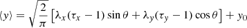 $$ \begin{aligned}&\langle { y}\rangle = \sqrt{\frac{2}{\pi }}\left[\lambda _x(\tau _x-1)\sin \theta +\lambda _{ y}(\tau _{ y}-1)\cos \theta \right]+{ y}_0\end{aligned} $$