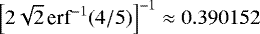$\left[2\sqrt{2}\,\textrm{erf}^{-1}(4/5)\right]^{-1}\approx0.390152$