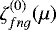 $\zeta^{(0)}_{fng}(\mu)$