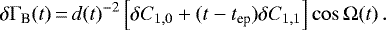 \begin{equation*}\delta\Gamma_{\textrm{B}}(t) \,{=}\, d(t)^{-2} \left[\delta C_{1,0}&#x002B;(t-t_{\textrm{ep}})\delta C_{1,1}\right]\cos\Omega(t)\,. \end{equation*}