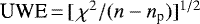 $\textrm{UWE}\,{=}\,[\,\chi^2/(n-n_{\textrm{p}})]^{1/2}$