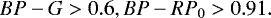 \begin{equation*} BP -G > 0.6, BP-RP_{0} > 0.91. \end{equation*}
