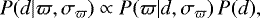 \[ P(d|\varpi,\sigma_{\varpi}) \propto P(\varpi | d,\sigma_{\varpi})\, P(d), \]
