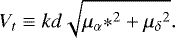 \begin{equation*}V_t \equiv k d \sqrt{{\mu_{\alpha}*}^2+{\mu_{\delta}}^2}. \end{equation*}