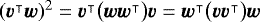 $(\bm{v}^{\intercal}\bm{w})^2=\bm{v}^{\intercal}\bigl(\bm{w}\bm{w}^{\intercal}\bigr)\bm{v} =\bm{w}^{\intercal}\bigl(\bm{v}\bm{v}^{\intercal}\bigr)\bm{w}$