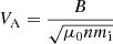 $ V_{\mathrm{A}}=\frac{B}{\sqrt{\mu_0 n m_{\mathrm{i}}}} $