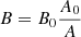 $ B=B_0 \frac{A_0}{A} $