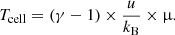 $$ \begin{aligned} T_\mathrm{cell} = (\gamma -1) \times \frac{u}{k_\mathrm{B} } \times \upmu . \end{aligned} $$
