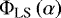 $\Phi_{\textrm{LS}}\left(\alpha\right)$