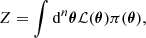 $$ \begin{aligned} Z = \int \mathrm{d}^n{\boldsymbol{\theta }} \mathcal{L} ({\boldsymbol{\theta }})\pi (\boldsymbol{\theta }), \end{aligned} $$