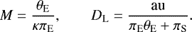 \begin{equation*} M = {\theta_{\textrm{E}} \over \kappa\pi_{\textrm{E}}},\qquad D_{\textrm{L}} = {\textrm{au} \over \pi_{\textrm{E}}\theta_{\textrm{E}} + \pi_{\textrm{S}} }.\end{equation*}