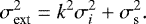 \begin{equation*} \sigma_{\textrm{ext}}^2 = k^2\sigma_i^2+\sigma_{\textrm{s}}^2.\end{equation*}