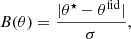 $$ \begin{aligned} B(\theta ) = \frac{|\theta ^\star -\theta ^\mathrm{fid}|}{\sigma }, \end{aligned} $$