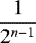 $\displaystyle \frac{1}{2^{n-1}}$