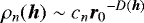 \begin{equation*}\rho_n ({\bm h}) \sim c_n {\bm r_0}^{-D({\bm h})} \end{equation*}