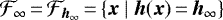 ${\cal F}_{\infty}\,{=}\,{\cal F}_{{\bm h}_{\infty} }\,{=}\, \{ {\bm x} ~|~{\bm h}({\bm x})\,{=}\,{\bm h}_{\infty} \}$
