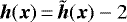 ${\bm h}({\bm x}) \,{=}\,\tilde{{\bm h}}({\bm x}) - 2$