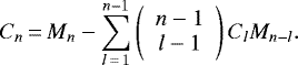 \begin{equation*}C_n\,{=}\,M_n - \displaystyle \sum_{l\,{=}\,1}^{n-1} \left(\begin{array}{c} n-1 \\ l-1 \end{array}\right)C_lM_{n-l}. \end{equation*}