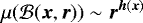 \begin{equation*}\mu({\cal B}({\bm x},{\bm r})) \sim {\bm r} ^{{\bm h}({\bm x}) } \end{equation*}