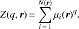 \begin{equation*}Z(q,{\bm r})\,{=}\,\displaystyle \sum_{i\,{=}\,1}^{N({\bm r})}\mu_i({\bm r})^q. \end{equation*}