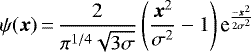 \begin{equation*}\psi({\bm x})\,{=}\,\displaystyle \frac{2}{\pi^{1/4} \sqrt{3 \sigma}} \left (\frac{{\bm x^2}}{\sigma^2} - 1 \right) \textrm{e}^{\frac{-{\bm x}^2}{2 \sigma^2}} \end{equation*}