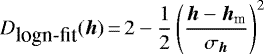 $D_{\mbox{logn-fit}}({\bm h})\,{=}\,\displaystyle 2 - \frac{1}{2} \left (\frac{{\bm h} - {\bm h}_{\textrm{m}}}{\sigma_{{\bm h}}} \right)^2$