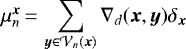 $ \mu_n^{\bm x}\,{=}\,\displaystyle \sum_{{\bm y} \in {\cal V}_n({\bm x})} \nabla_d({\bm x},{\bm y}) \delta_{{\bm x}}$