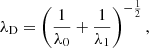 $$ \begin{aligned} \lambda _\mathrm{D} = \left( \frac{1}{\lambda _0} + \frac{1}{\lambda _1} \right)^{-\frac{1}{2}}, \end{aligned} $$