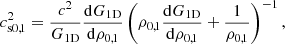 $$ \begin{aligned} c_\mathrm{s0,1} ^2 = \frac{c^2}{G_\mathrm{1D} }\frac{\mathrm{d} G_\mathrm{1D} }{\mathrm{d} \rho _{0,1}} \left( \rho _{0,1}\frac{\mathrm{d} G_\mathrm{1D} }{\mathrm{d} \rho _{0,1}} + \frac{1}{\rho _{0,1}} \right)^{-1}, \end{aligned} $$