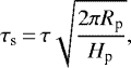 \begin{equation*}\tau_{\textrm{s}}\,{=}\,\tau\sqrt{\frac{2 \pi R_{\textrm{p}}}{H_{\textrm{p}}}}, \end{equation*}