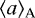 $ \langle a \rangle_{\textrm{A}}$