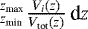 ${}_{z_{\textrm{min}}}^{z_{\textrm{max}}} \frac{V_{i}(z)}{V_{\textrm{tot}}(z)}\,\textrm{d}z$