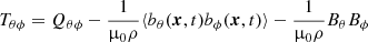 $$ \begin{aligned} T_{\theta \phi }= Q_{\theta \phi } - \frac{1}{\upmu _0\rho } \langle b_\theta (\boldsymbol{x},t)b_\phi (\boldsymbol{x},t)\rangle - \frac{1}{\upmu _0\rho } B_\theta B_\phi \end{aligned} $$