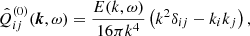 $$ \begin{aligned} \hat{Q}^{(0)}_{ij}(\boldsymbol{k}, \omega )=\frac{E(k,\omega )}{16\pi k^4} \left(k^2 \delta _{ij}-k_i k_j\right), \end{aligned} $$