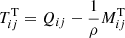 $$ \begin{aligned} T^\mathrm{T}_{ij}=Q_{ij}- \frac{1}{\rho } M_{ij}^\mathrm{T} \end{aligned} $$