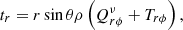 $$ \begin{aligned} t_r&= r \sin \theta \rho \left(Q^\nu _{r\phi } +T_{r \phi }\right), \end{aligned} $$