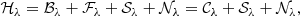 $$ \begin{aligned} \mathcal{H} _{\lambda } = \mathcal{B} _{\lambda } + \mathcal{F} _{\lambda } + \mathcal{S} _{\lambda } + \mathcal{N} _{\lambda } = \mathcal{C} _{\lambda } + \mathcal{S} _{\lambda } + \mathcal{N} _{\lambda }, \end{aligned} $$