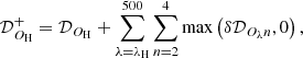 $$ \begin{aligned} \mathcal{D} ^{+}_{{O}_{\mathrm{H}}} = \mathcal{D} _{{O}_{\mathrm{H}}} + \sum ^{500}_{\lambda =\lambda _{\rm H}}\sum ^{4}_{n=2} \max \left(\delta \mathcal{D} _{O_{\lambda }{n}},0\right), \end{aligned} $$