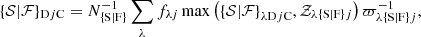 $$ {\{ {\cal S}|{\cal F}\} _{{\rm{D}}j{\rm{C}}}} = N_{\{ {\rm{S|F}}\} }^{ - 1}\sum\limits_\lambda {{f_{\lambda j}}} \max \left( {{{\{ {\cal S}|{\cal F}\} }_{\lambda {\rm{D}}j{\rm{C}}}},{{\cal Z}_{\lambda \{ {\rm{S|F}}\} j}}} \right)\varpi _{\lambda \{ {\rm{S|F}}\} j}^{ - 1}, $$