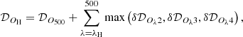 $$ \begin{aligned} \mathcal{D} _{{O}_{\mathrm{H}}} = \mathcal{D} _{O_{500}} + \sum ^{500}_{\lambda =\lambda _{\rm H}} \max \left(\delta \mathcal{D} _{O_{\lambda }{2}},\delta \mathcal{D} _{O_{\lambda }{3}},\delta \mathcal{D} _{O_{\lambda }{4}}\right), \end{aligned} $$