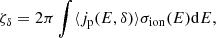 $$ \begin{aligned} \zeta _{\delta }=2\pi \int \langle j_{\rm p}(E,\delta )\rangle \sigma _{\rm ion}(E)\mathrm{d}E, \end{aligned} $$