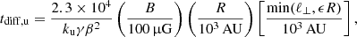 $$ \begin{aligned}&t_{\rm diff,u} = \frac{2.3\times 10^{4}}{k_{\rm u}\gamma \beta ^{2}} \left(\frac{B}{100\,\upmu \mathrm{G}}\right) \left(\frac{R}{10^3\,\mathrm{AU}}\right) \left[\frac{\min (\ell _\perp ,\epsilon R)}{10^3\,\mathrm{AU}}\right],\end{aligned} $$