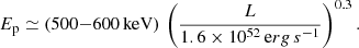 $$ \begin{aligned} E_{\rm p} \simeq \left(500{-}600\, \mathrm{keV} \right)\, \left(\frac{L}{1.6\times 10^{52}\, \mathrm erg\,s ^{-1}}\right)^{0.3} . \end{aligned} $$