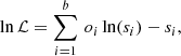 $$ \begin{aligned} \ln \mathcal{L} = \sum _{i=1}^b\,o_i\ln (s_i)-s_i , \end{aligned} $$